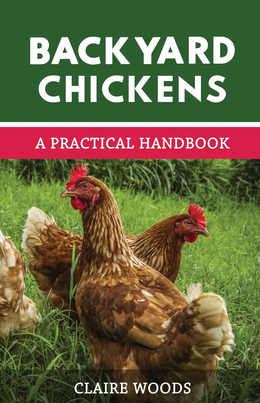 Backyard Chickens: A Practical Handbook to Raising Chickens